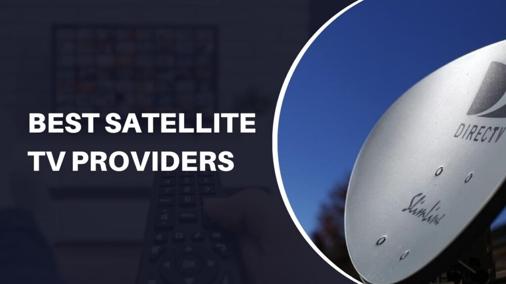 Best Satellite TV Providers