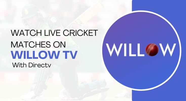 Watch Live Cricket Matches on Willow TV with DIRECTV