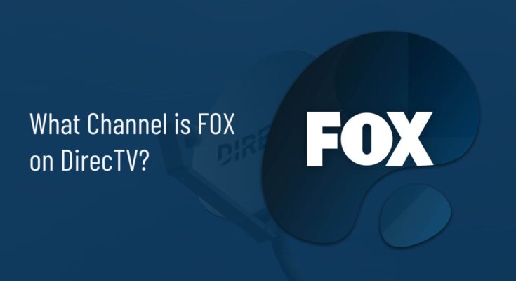 What Channel is FOX on DirecTV?