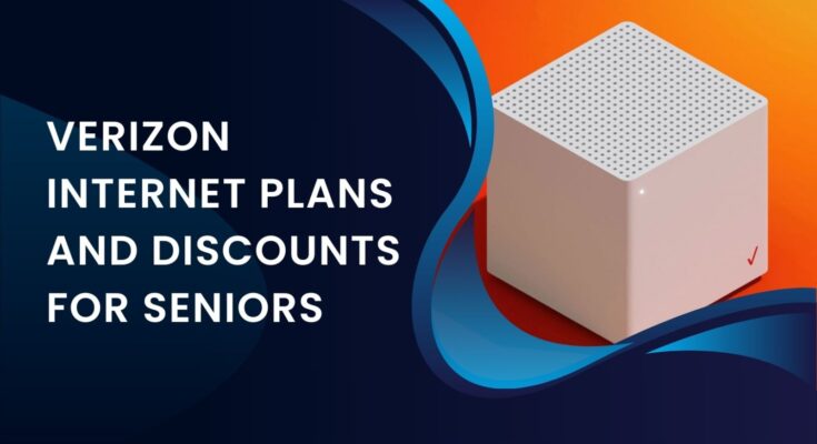 Verizon Internet Plans and Discounts for Seniors in 2024