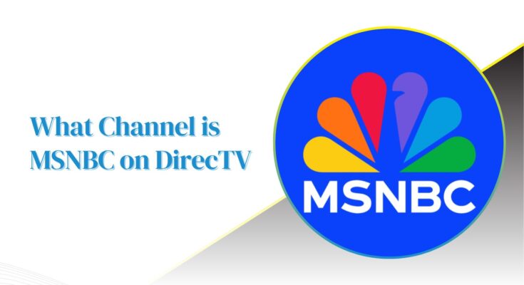 What Channel is MSNBC on DirecTV