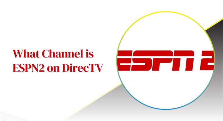 What channel is ESPN2 on DIRECTV