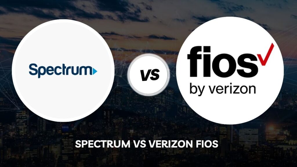 Spectrum vs Verizon Fios