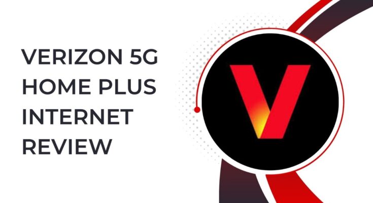 Verizon 5G Home Plus Internet Review