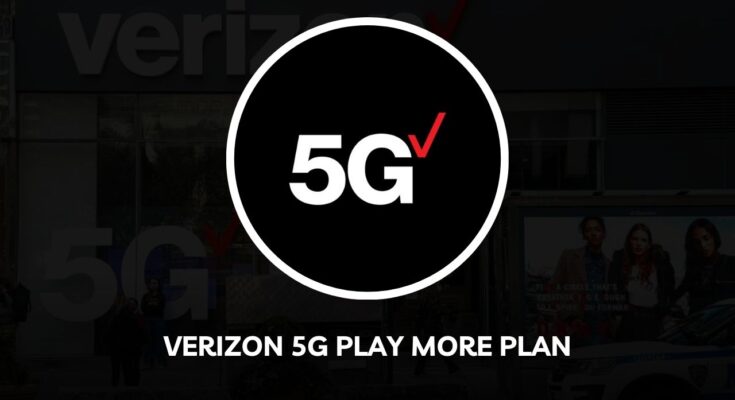 Verizon 5G Play More Plan