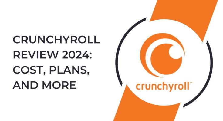 Crunchyroll Review 2024 Cost, Plans, and More 