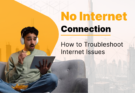 No Internet Connection? How to Troubleshoot Internet Issues