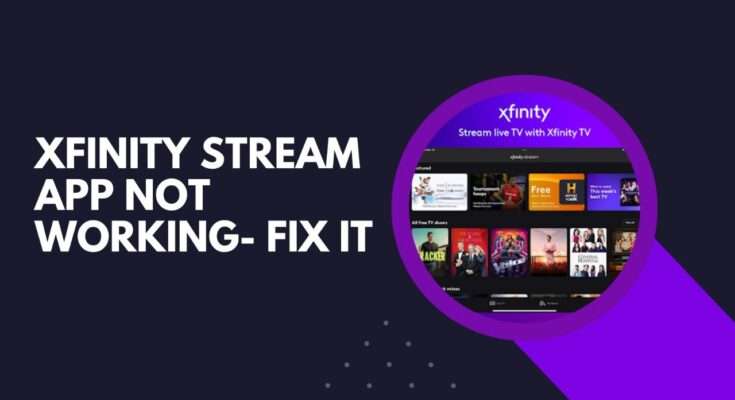 Xfinity Stream APP Not Working